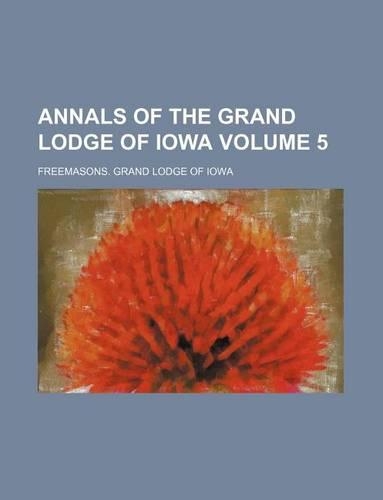 Annals of the Grand Lodge of Iowa Volume 5