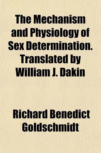 The Mechanism and Physiology of Sex Determination. Translated by William J. Dakin