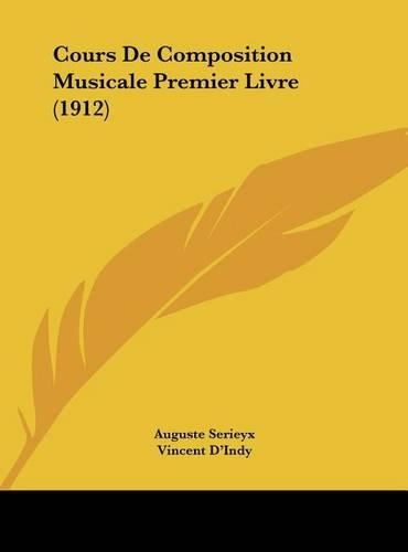 Cours De Composition Musicale Premier Livre (1912): (French)