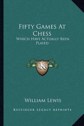 Fifty Games At Chess