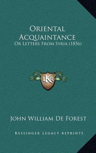 Oriental Acquaintance: Or Letters from Syria (1856)(English)