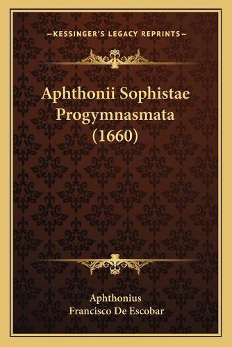Aphthonii Sophistae Progymnasmata (1660)