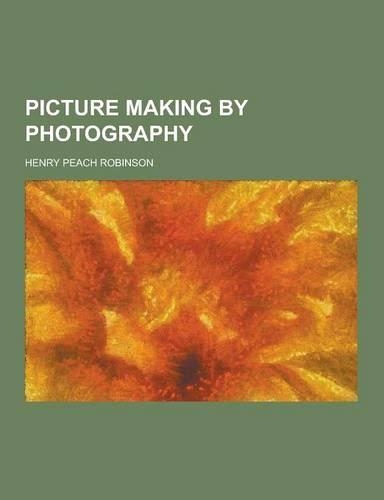Picture Making by Photography