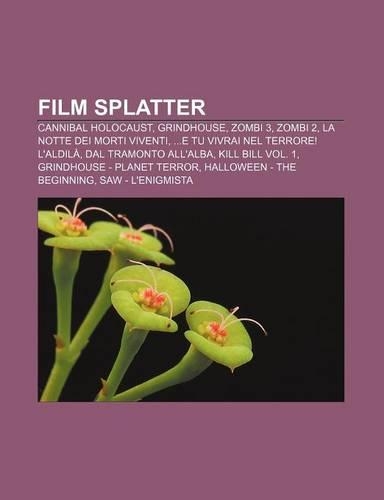 Film Splatter: Cannibal Holocaust, Grindhouse, Zombi 3, Zombi 2, La Notte Dei Morti Viventi, ...E Tu Vivrai Nel Terrore! L'Aldila(Italian)