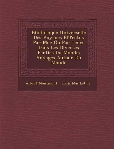 Biblioth Que Universelle Des Voyages Effectu S Par Mer Ou Par Terre Dans Les Diverses Parties Du Monde