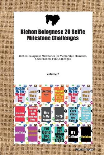 Bichon Bolognese 20 Selfie Milestone Challenges Bichon Bolognese Milestones for Memorable Moments, Socialization, Fun Challenges Volume 2