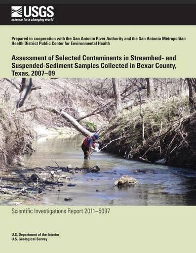 Assessment of Selected Contaminants in Streambed- and Suspended-Sediment Samples Collected in Bexar County, Texas, 2007?09