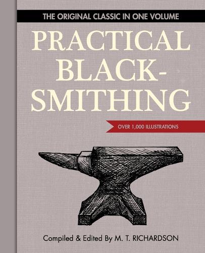Practical Blacksmithing: The Original Classic in One Volume - Over 1,000 Illustrations(English)