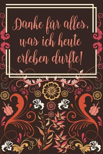 Danke für alles was ich heute erleben durfte