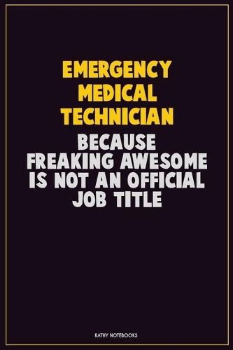 Emergency medical technician, Because Freaking Awesome Is Not An Official Job Title