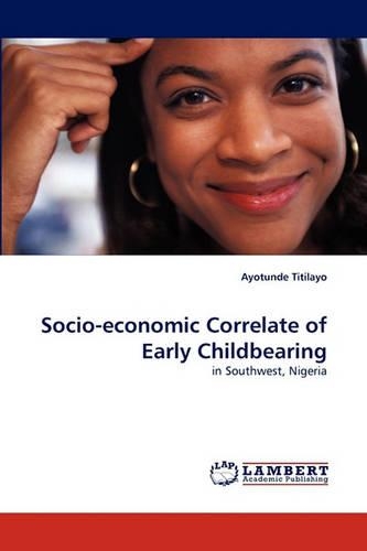 Socio-Economic Correlate of Early Childbearing