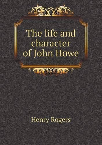 The Life and Character of John Howe