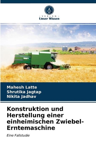 Konstruktion und Herstellung einer einheimischen Zwiebel-Erntemaschine
