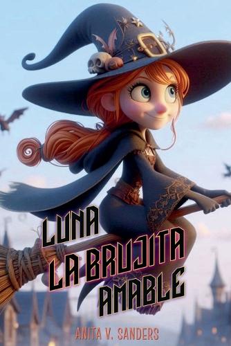 Luna: La Brujita Amable(Fantasías Infantiles)
