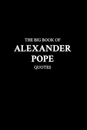 The Big Book of Alexander Pope Quotes
