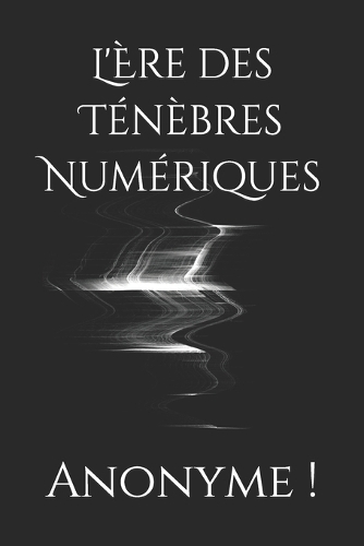 L'Ère des Ténèbres Numériques