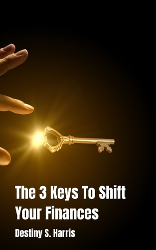 The 3 Keys To Shift Your Finances