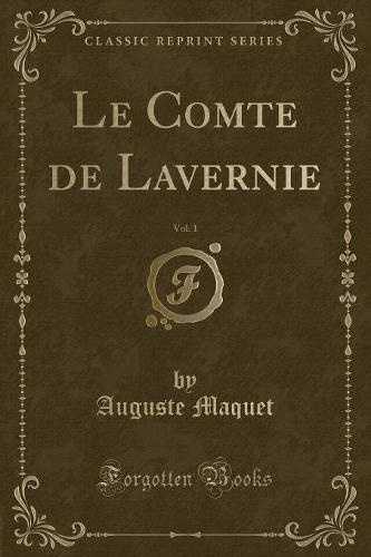 Le Comte de Lavernie, Vol. 1 (Classic Reprint)