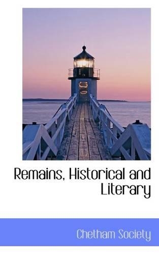 Remains, Historical and Literary