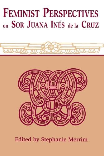 Feminist Perspectives on Sor Juana Ines De La Cruz