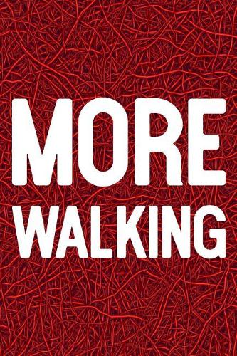 More Walking: Daily Success, Motivation and Everyday Inspiration For Your Best Year Ever, 365 days to more Happiness Motivational Year Long Journal / Daily Notebo