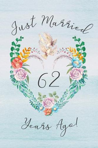 62nd Anniversary Journal: Lined Journal / Notebook - 62nd Anniversary Gifts for Her and Him - Romantic 62 Year Wedding Anniversary Celebration Gift - Fun and Practical Altern