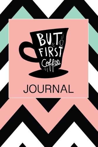 But First Coffee Journal
