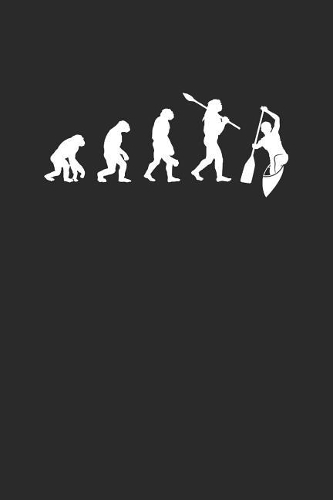 Evolution Kayaking: Kayaking Notebook, Blank Lined (6 x 9 - 120 pages) Sports Themed Notebook for Daily Journal, Diary, and Gift