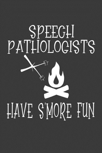 Speech Pathologists Have S'More Fun: College Ruled Notebook for Speech Language Pathologists
