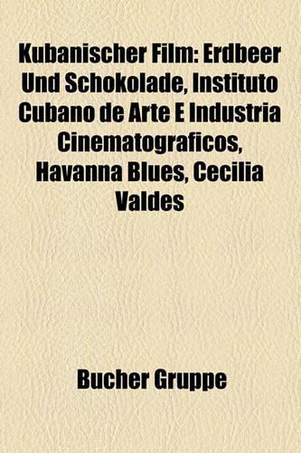 Kubanischer Film: Erdbeer Und Schokolade, Instituto Cubano de Arte E Industria Cinematograficos, Havanna Blues, Cecilia Valdes(German)