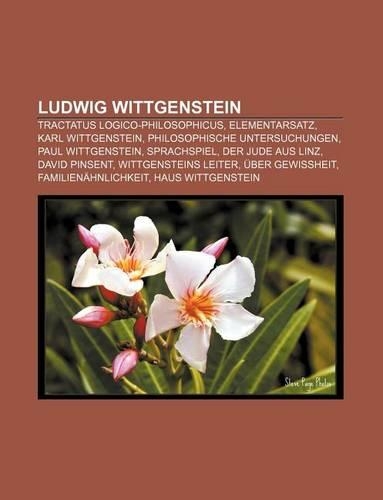 Ludwig Wittgenstein: Tractatus Logico-Philosophicus, Elementarsatz, Karl Wittgenstein, Philosophische Untersuchungen, Paul Wittgenstein(German)