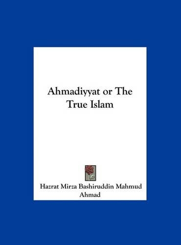 Ahmadiyyat or the True Islam