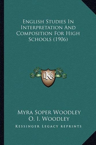 English Studies In Interpretation And Composition For High Schools (1906): (English)