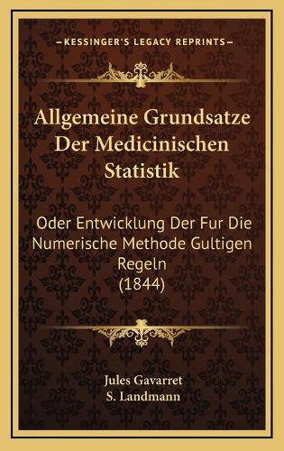 Allgemeine Grundsatze Der Medicinischen Statistik