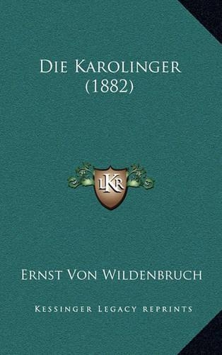 Die Karolinger (1882): (German)