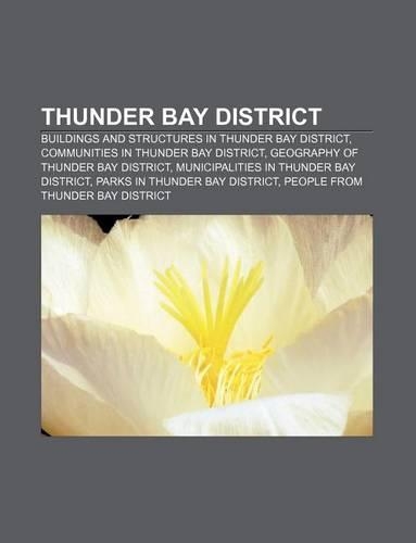 Thunder Bay District: Buildings and Structures in Thunder Bay District, Communities in Thunder Bay District, Geography of Thunder Bay District(English)