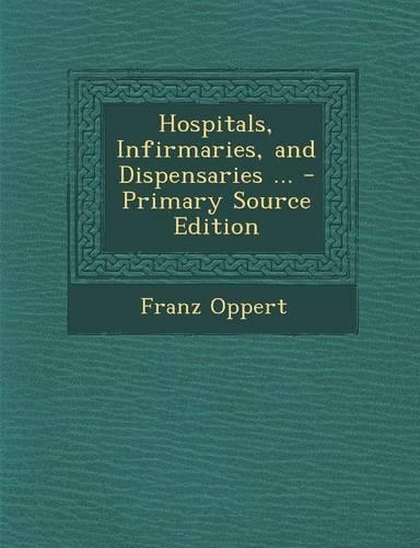 Hospitals, Infirmaries, and Dispensaries ...