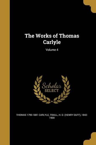 The Works of Thomas Carlyle; Volume 4