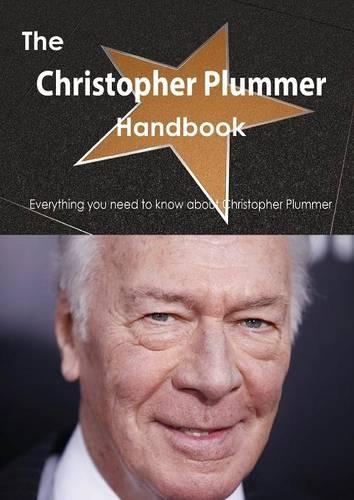 The Christopher Plummer Handbook - Everything You Need to Know about Christopher Plummer