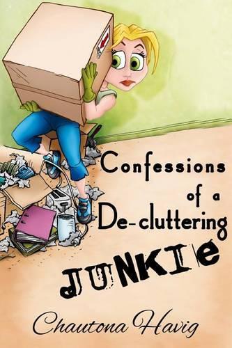 Confessions of a De-cluttering Junkie: (Rockland Chronicles)