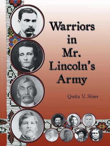 Warriors in Mr. Lincoln'S Army: Native American Soldiers Who Fought in the Civil War