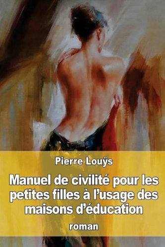 Manuel de civilité pour les petites filles à l'usage des maisons d'éducation: (French)