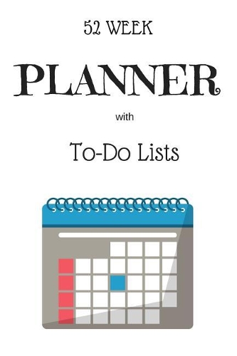 52 Week Planner with To-Do Lists: (Plan It! Publishing 2017)