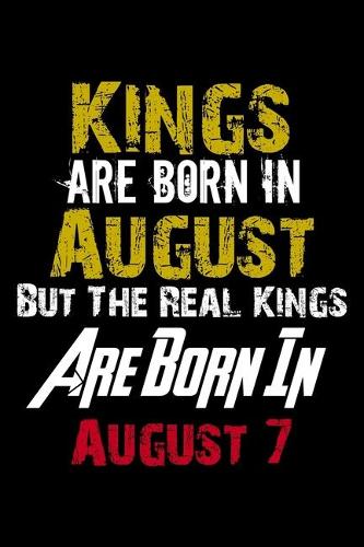 Kings Are Born In August Real Kings Are Born In August 7 Notebook Birthday Funny Gift