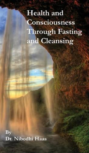 Health And Consciousness Through Fasting And Cleansing