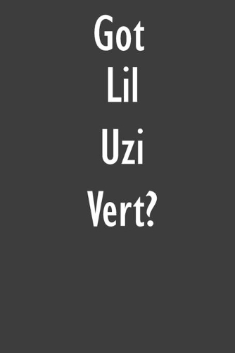 Got Lil Uzi Vert?