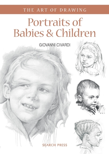 Art of Drawing: Portraits of Babies & Children: (Art of Drawing)