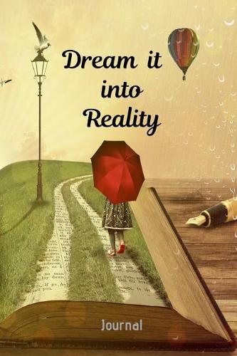 Dream it Into Reality Journal