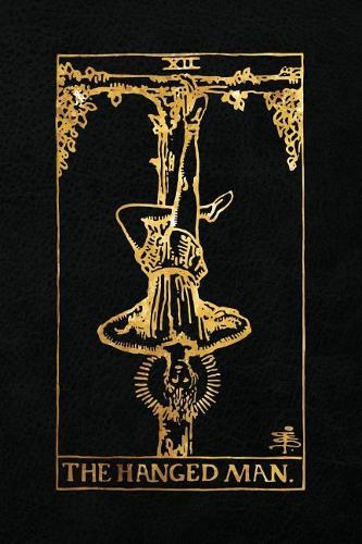 The Hanged Man: 120 blank pages, The Hanged Man Tarot Card Notebook - Black and Gold - Sketchbook, Journal, Diary (Tarot Card Notebooks)(Tarot Card Notebooks)
