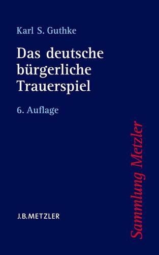 Das deutsche bürgerliche Trauerspiel: (Sammlung Metzler)